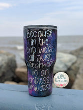 Load image into Gallery viewer, Because in the End Galaxy